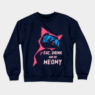 Eat Drink and be Meowy Crewneck Sweatshirt